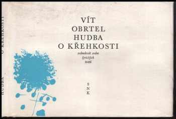 Vít Obrtel: Hudba o křehkosti : sedmdesát sedm lyrických textů
