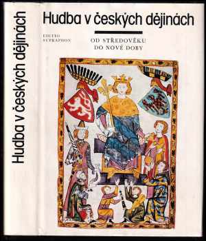 Hudba v českých dějinách : od středověku do nové doby - Vladimír Lébl, Jan Kouba, Jaromír Černý, Petr Vít (1983, Supraphon) - ID: 444215