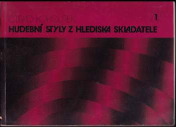Ctirad Kohoutek: Hudební styly z hlediska skladatele