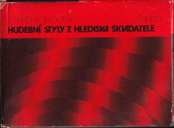 Ctirad Kohoutek: Hudební styly z hlediska skladatele