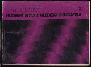 Ctirad Kohoutek: Hudební styly z hlediska skladatele