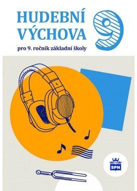 Hudební výchova 9 pro 9. ročník základní školy a odpovídající ročníky víceletých gymnázií