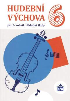 Hudební výchova 6 pro 6. ročník základní školy a odpovídající ročníky víceletých gymnázií
