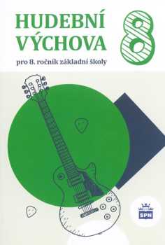 Hudební výchova 8 pro 8. ročník základní školy a odpovídající ročníky víceletých gymnázií