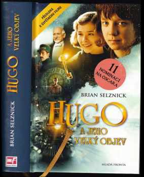 Brian Selznick: Hugo a jeho velký objev : příběh ve slovech a obrazech