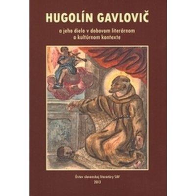 Hugolín Gavlovič a jeho dielo v dobovom literárnom a kultúrnom kontexte