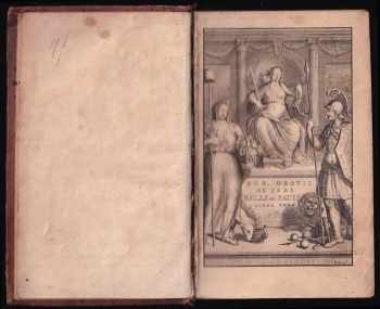 Hugo de Groot: Hugonis Grotii De jure belli ac pacis libri tres, in quibus jus naturæ & gentium, item juris publici præcipua explicantur. Cum annotatis auctoris, ex postrema ejus ante obitum cura. Accesserunt ejusdem dissertatio De mari libero, & libellus singularis De æquitate, indulgentia, & facilitate, nec non Joann. Frid. Gronovii V. C. notæ in totum opus De jure belli ac pacis