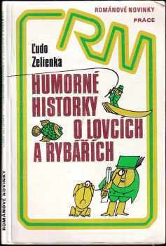 Ľudo Zelienka: Humorné historky o lovcích a rybářích