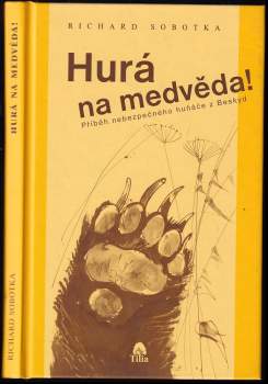 Hurá na medvěda! : příběh nebezpečného huňáče z Beskyd