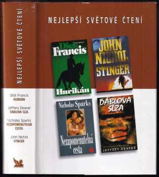 Nejlepší světové čtení : Hurikán + Stinger + Nezapomenutelná cesta + Ďáblova slza - Dick Francis, Nicholas Sparks, Jeffery Deaver, John Nichol, NEJ (2001, Reader's Digest Výběr) - ID: 777183