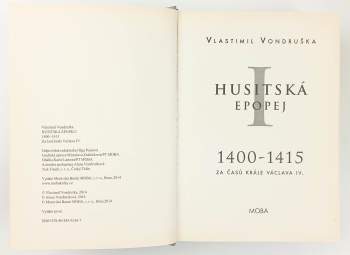 Vlastimil Vondruška: Husitská epopej 1 - 7 - KOMPLETNÍ SÉRIE - I. - 1400-1415. - Za časů krále Václava IV. + II Za časů hejtmana Jana + III Za časů císaře Zikmunda + IV Za časů bezvládí 1438-1449 + V. Za časů Ladislava Pohrobka
