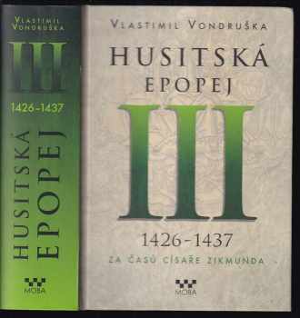 Vlastimil Vondruška: Husitská epopej III, 1426-1437 - za časů císaře Zikmunda.