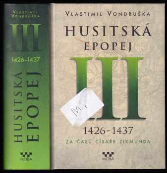 Vlastimil Vondruška: Husitská epopej III, 1426-1437 - za časů císaře Zikmunda.