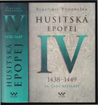 Husitská epopej : IV - 1438-1449 - za časů bezvládí - Vlastimil Vondruška (2016, MOBA) - ID: 1896282