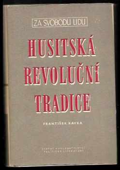 Husitská revoluční tradice - František Kavka (1953, Státní nakladatelství politické literatury) - ID: 169888