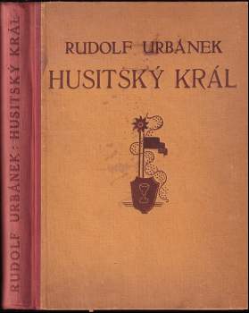 Rudolf Urbánek: Husitský král