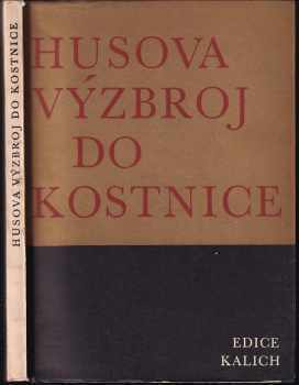 Husova výzbroj do Kostnice ; Řeč o míru ; O postačitelnosti Kristova zákona ; Řeč o víře ; Prohlášení o článcích Pálčových