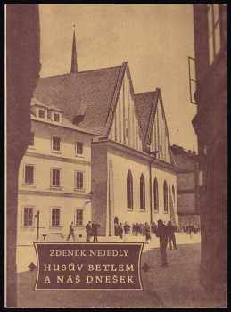 Zdeněk Nejedlý: Husův Betlem a náš dnešek