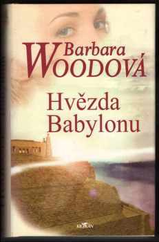 Hvězda Babylonu - Barbara Wood (2004, Alpress) - ID: 881281
