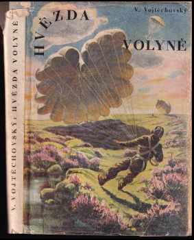 V Vojtěchovský: Hvězda Volyně : Příhody partyzánského letce