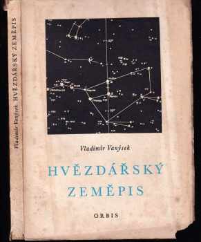 Vladimír Vanýsek: Hvězdářský zeměpis - Astronomická geometrie