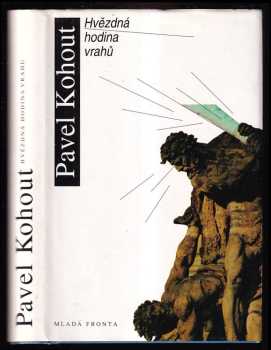 Hvězdná hodina vrahů : román - Pavel Kohout (1995, Mladá fronta) - ID: 587317