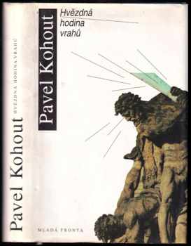 Hvězdná hodina vrahů : román - Pavel Kohout (1995, Mladá fronta) - ID: 677141