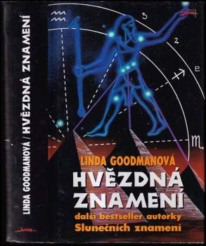 Hvězdná znamení : tajné kódy vesmíru : zapomenuté duhy a zapomenuté melodie starověké moudrosti - Linda Goodman (1997, Jota) - ID: 767671