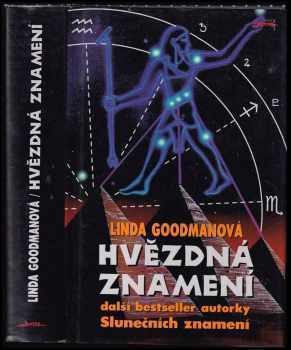 Hvězdná znamení : tajné kódy vesmíru : zapomenuté duhy a zapomenuté melodie starověké moudrosti - Linda Goodman (1997, Jota) - ID: 535425