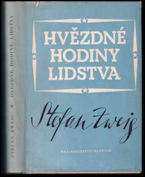 Hvězdné hodiny lidstva : dvanáct historických miniatur - Stefan Zweig (1947, Nakladatelství mladých) - ID: 219796