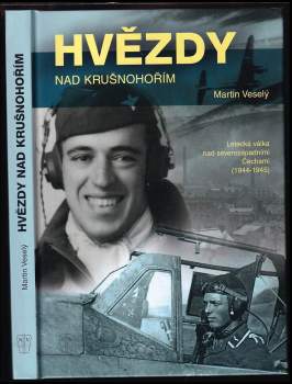 Hvězdy nad Krušnohořím : letecká válka nad severozápadními Čechami 1944-1945