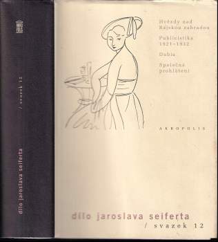 Jaroslav Seifert: Hvězdy nad Rajskou zahradou ; Publicistika 1921-1932 ; Dubia ; Společná prohlášení