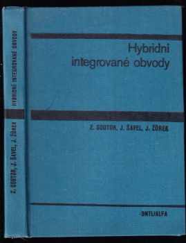 Zdeněk Soutor: Hybridní integrované obvody : Vysokošk. příručka pro vys. školy techn. směru