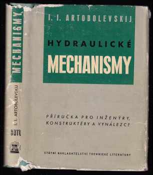 Ivan Ivanovič Artobolevskij: Hydraulické mechanismy - příručka pro inženýry, konstruktéry a vynálezce
