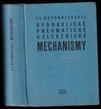 Ivan Ivanovič Artobolevskij: Hydraulické, pneumatické a elektrické mechanismy