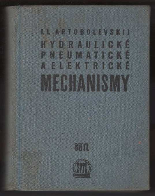 Ivan Ivanovič Artobolevskij: Hydraulické, pneumatické a elektrické mechanismy : příručka pro inženýry, konstruktéry a vynálezce