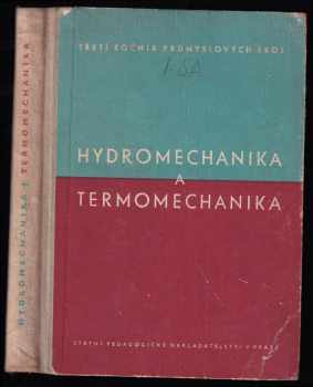 Josef Kochman: Hydromechanika a termomechanika - Učeb text pro 3. roč. prům. škol strojnických.