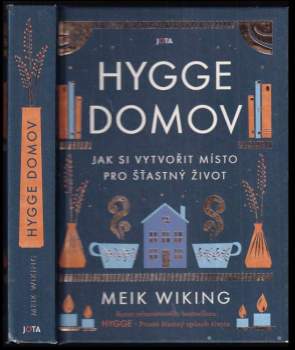 Hygge domov : jak si vytvořit místo pro šťastný život