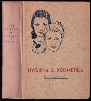 Hygiena a kosmetika praktické ženy : výběr osvědčených rad k udržení zdraví a krásy CHYBÍ STRÁNKY - Eva Lydisová (1939, nákladem vlastním) - ID: 456164