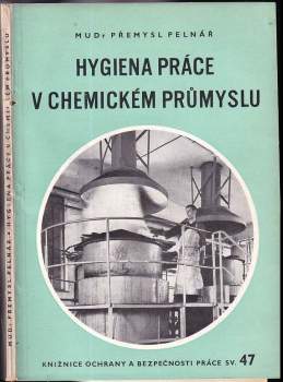 Přemysl Pelnář: Hygiena práce v chemickém průmyslu