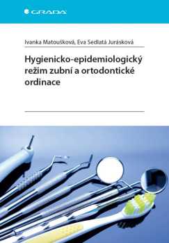 Ivanka Matoušková: Hygienicko-epidemiologický režim zubní a ortodontické ordinace