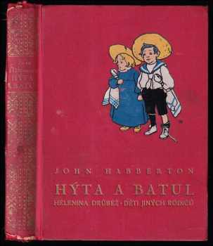 Hýta a Batul : (Helenina drůbež - Děti jiných rodičů) - John Habberton (1928, Šolc a Šimáček, spol. s r.o.) - ID: 199061