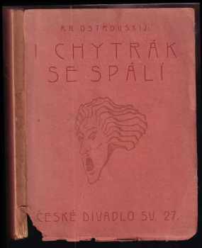 Aleksandr Nikolajevič Ostrovskij: I chytrák se spálí : Komedie o 5ti dějstvích