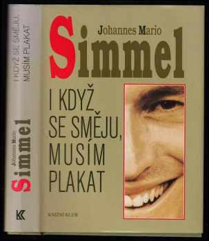 I když se směju, musím plakat - Johannes Mario Simmel (1996, Knižní klub) - ID: 517885