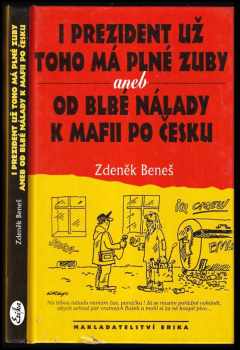 I prezident už toho má plné zuby, aneb, Od blbé nálady k mafii po česku - Zdeněk Beneš (2002, Erika) - ID: 603787