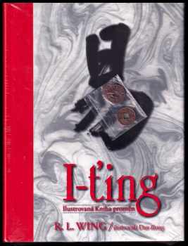I-ťing : 1 - ilustrovaná Kniha proměn - R. L Wing (2003, Synergie) - ID: 699646