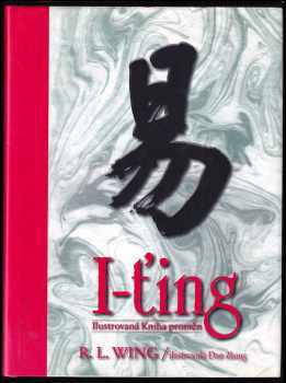 R. L Wing: I-ťing - Ilustrovaná Kniha proměn + Pracovní Kniha proměn