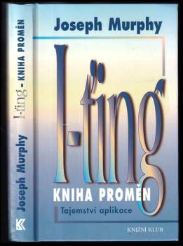 Joseph Murphy: I-ťing - Kniha proměn