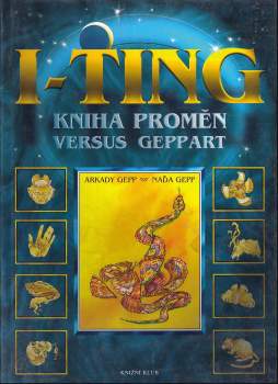 Arkady Gepp: I-ťing - Kniha proměn versus GEPPART