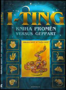 I-ťing - Kniha proměn versus GEPPART - Arkady Gepp (2004, Knižní klub) - ID: 616790